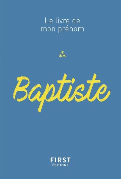 BAPTISTE - LE LIVRE DE MON PRENOM