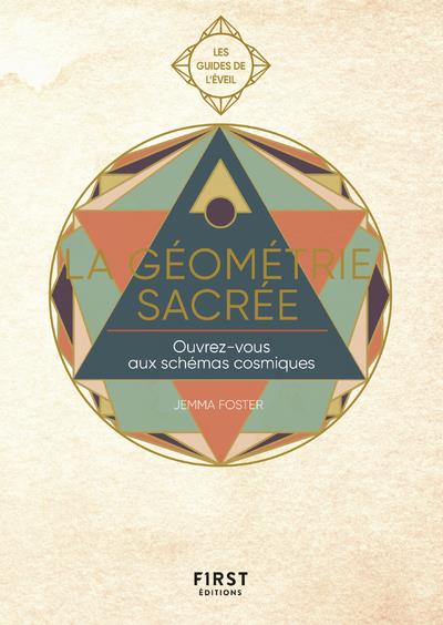 GUIDE DE L'EVEIL - LA GEOMETRIE SACREE - OUVREZ-VOUS AUX SCHEMAS COSMIQUES