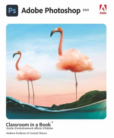 PHOTOSHOP CC CLASSROOM IN A BOOK, EDITION 2021