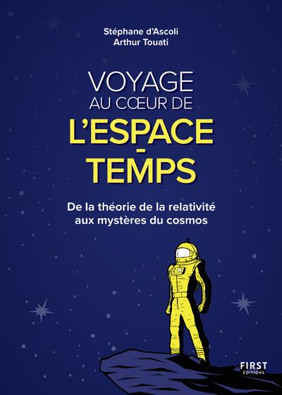 VOYAGE AU COEUR DE L'ESPACE-TEMPS - DE LA THEORIE DE LA RELATIVITE AUX MYSTERES DU COSMOS