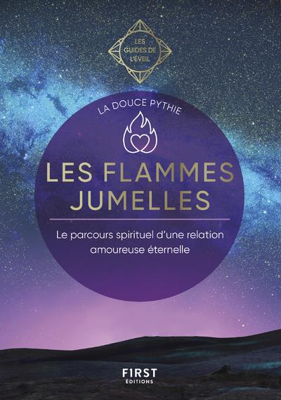 LES FLAMMES JUMELLES - LE PARCOURS SPIRITIEL D'UNE RELATION AMOUREUSE ETERNELLE