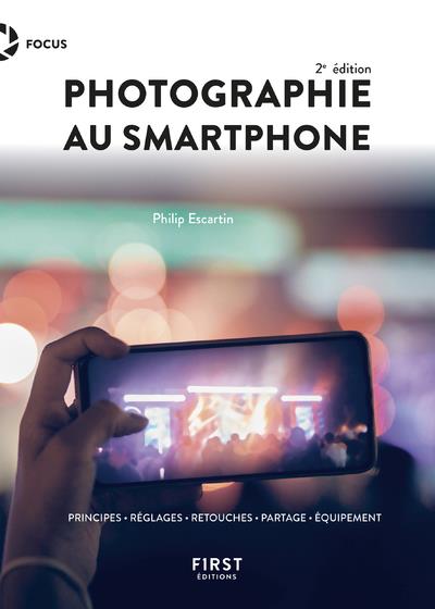 PHOTOGRAPHIE AU SMARTPHONE 2E EDITION