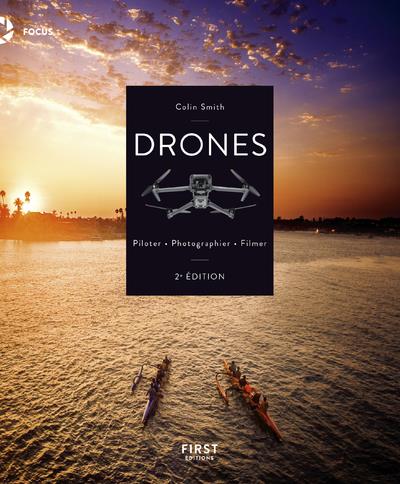 DRONES - PILOTER, PHOTOGRAPHIER, FILMER, 2E EDITION