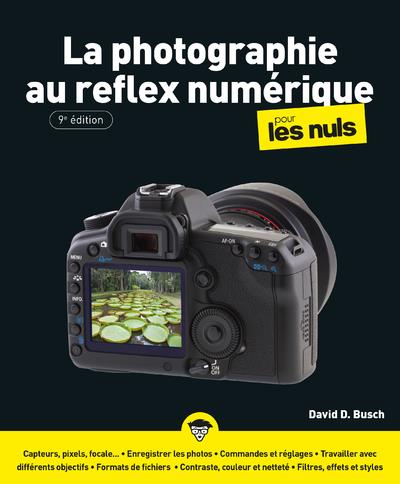 LA PHOTOGRAPHIE AU REFLEX NUMERIQUE POUR LES NULS 9E EDITION
