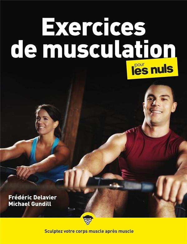 EXERCICES DE MUSCULATION POUR LES NULS, 2E ED