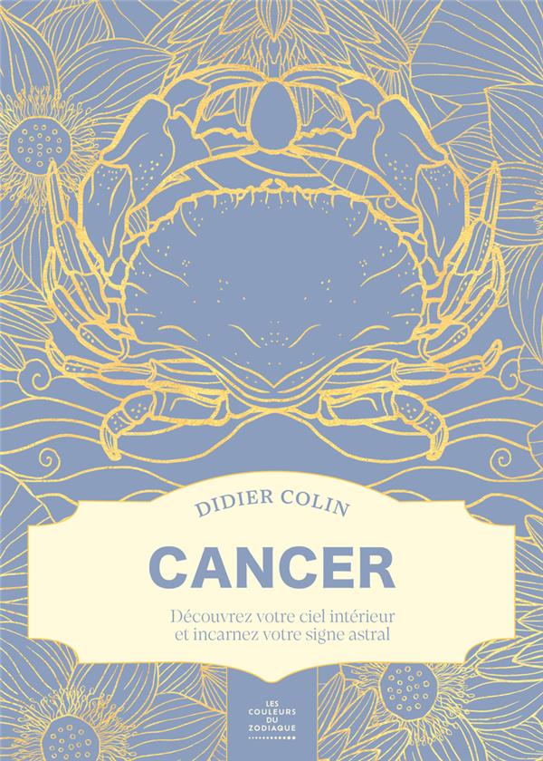 CANCER - LES COULEURS DU ZODIAQUE