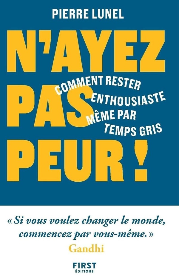 N'AYEZ PAS PEUR ! - COMMENT RESTER ENTHOUSIASTE MEME PAR TEMPS GRIS