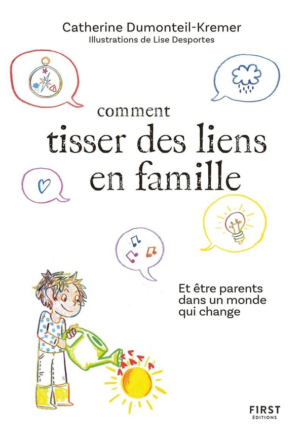 COMMENT TISSER DES LIENS FAMILLE - ET ETRE PARENTS DANS UN MONDE QUI CHANGE