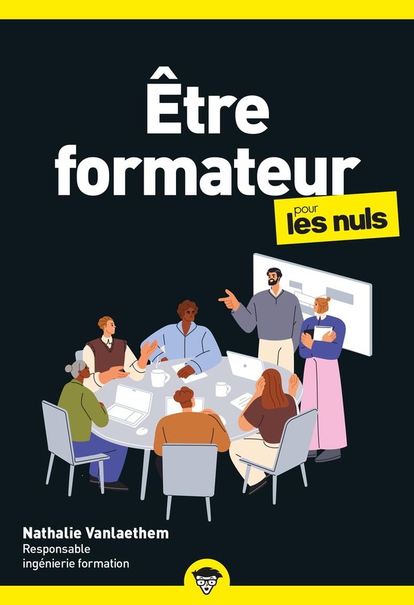 ETRE FORMATEUR POUR LES NULS, 2E ED.