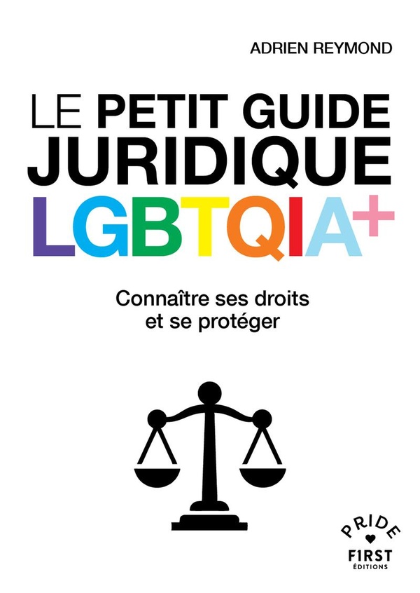 LE PETIT GUIDE JURIDIQUE LGBTQIA+ - CONNAITRE SES DROITS ET SE PROTEGER