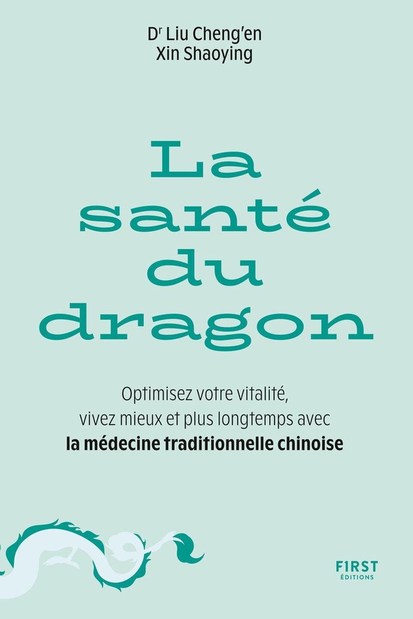 LA SANTE DU DRAGON - OPTIMISEZ VOTRE VITALITE, VIVEZ MIEUX ET PLUS LONGTEMPS AVEC LA MEDECINE TRADIT