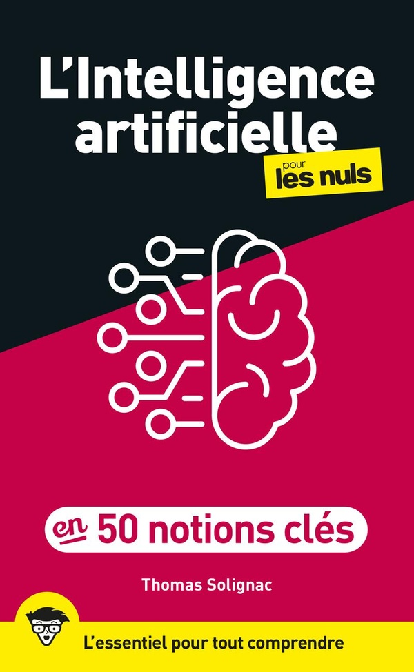 L'INTELLIGENCE ARTIFICIELLE POUR LES NULS EN 50 NOTIONS CLES, 2E ED.