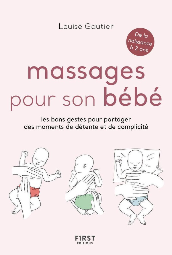 MASSAGES POUR SON BEBE - LES BONS GESTES POUR PARTAGER DES MOMENTS DE DETENTE ET DE COMPLICITE
