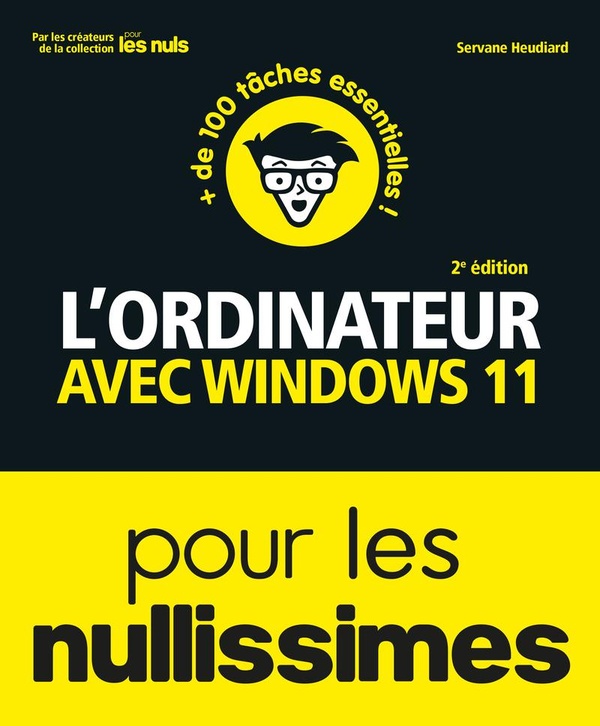 L'ORDINATEUR AVEC WINDOWS 11 POUR LES NULLISSIMES - 2E EDITION