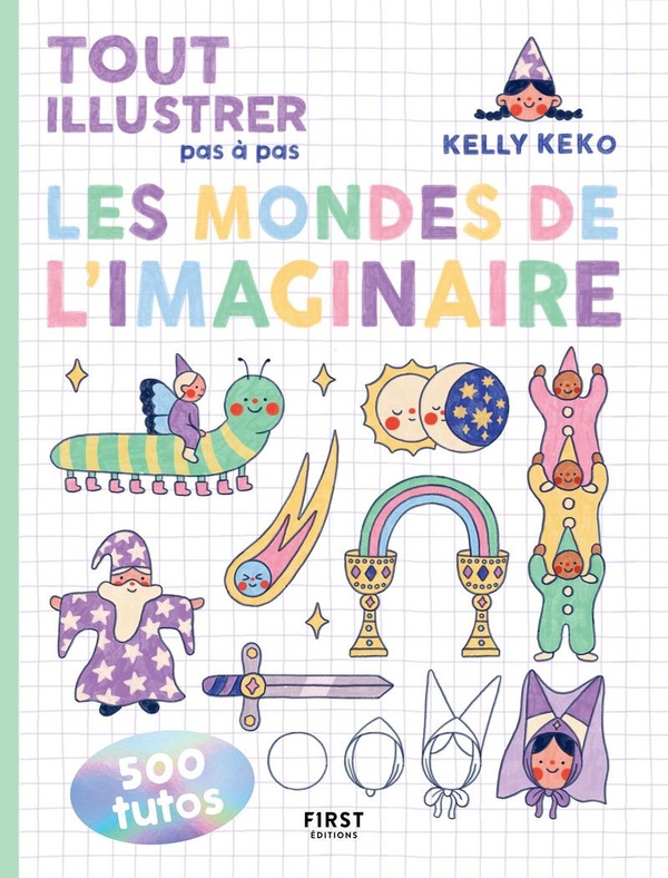 TOUT ILLUSTRER PAS A PAS - LES MONDES DE L'IMAGINAIRE
