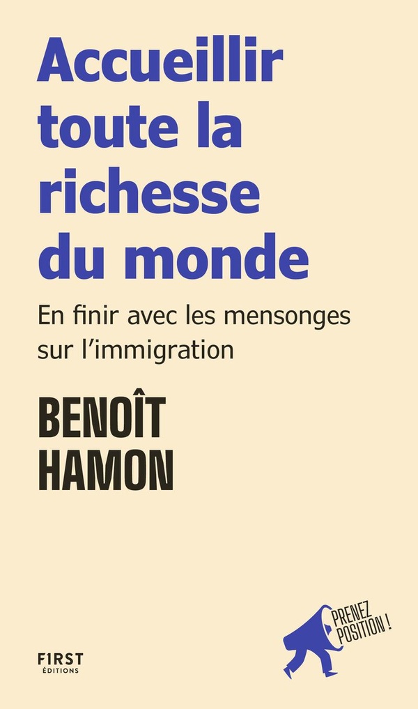 ACCUEILLIR TOUTE LA RICHESSE DU MONDE - EN FINIR AVEC LES MENSONGES SUR L'IMMIGRATION