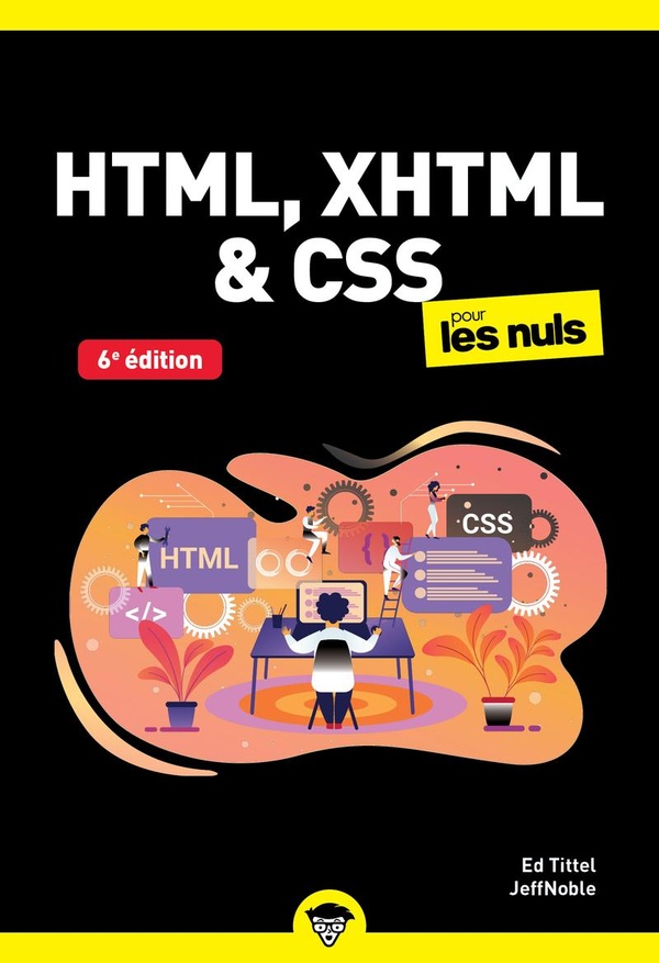 HTML, XHTML & CSS POUR LES NULS - 6E EDITION
