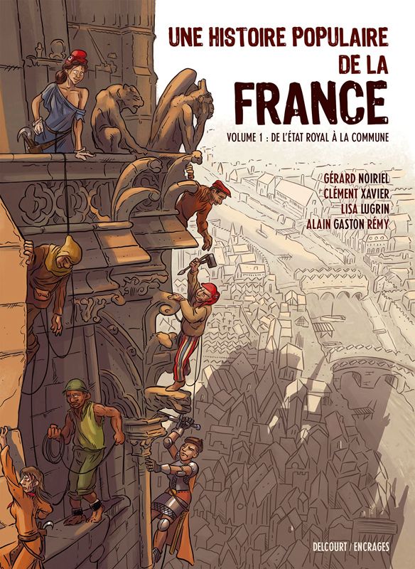 UNE HISTOIRE POPULAIRE DE LA FRANCE T01 - DE L'ETAT ROYAL A LA COMMUNE