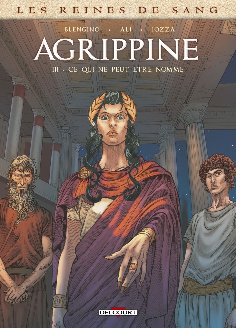 LES REINES DE SANG - AGRIPPINE T03 - CE QUI NE PEUT ETRE NOMME - VOL03