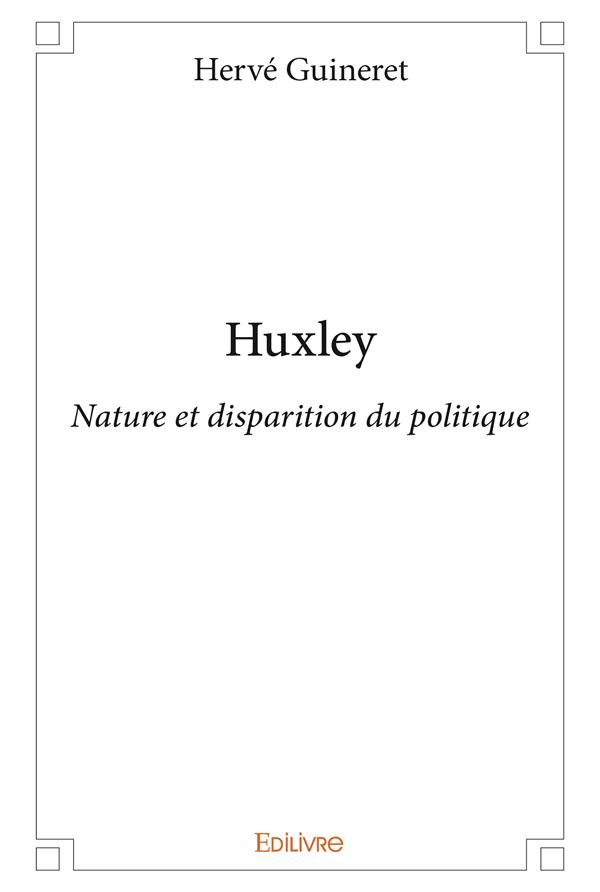 HUXLEY - NATURE ET DISPARITION DU POLITIQUE