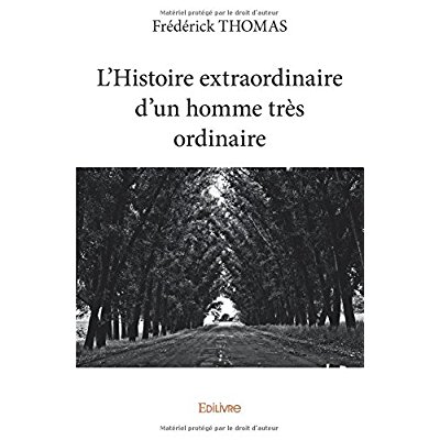 L HISTOIRE EXTRAORDINAIRE D UN HOMME TRES ORDINAIRE - TOME 1 - L HISTOIRE EXTRAORDINAIRE D UN HOMME