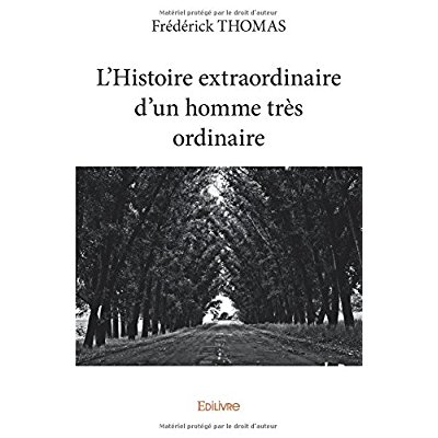 L'HISTOIRE EXTRAORDINAIRE D'UN HOMME TRES ORDINAIRE - TOME 1
