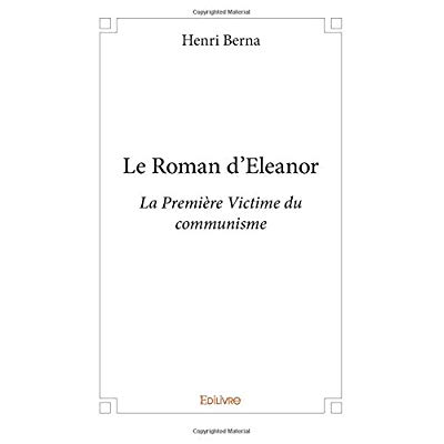 LE ROMAN D'ELEANOR - LA PREMIERE VICTIME DU COMMUNISME