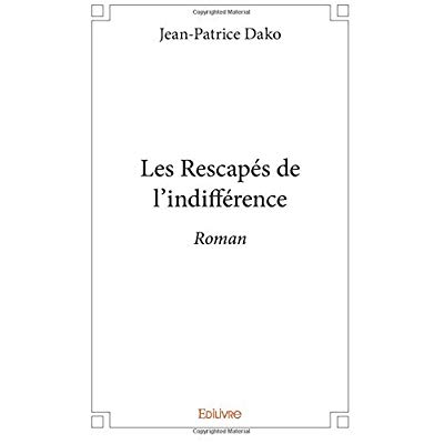 LES RESCAPES DE L'INDIFFERENCE - ROMAN
