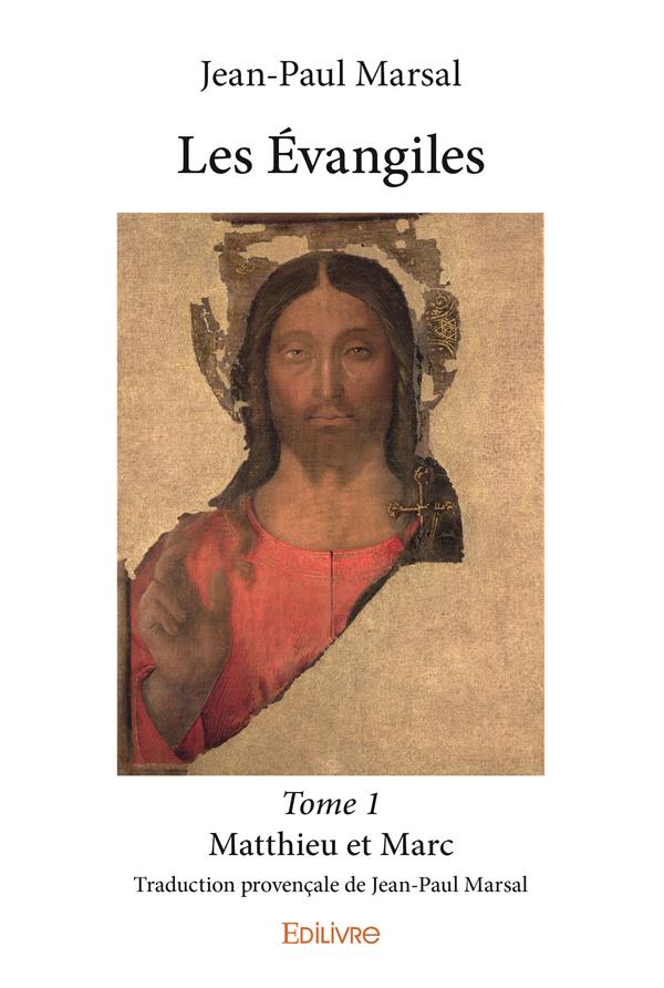 LES EVANGILES  - T01 - LES EVANGILES  - TRADUCTION PROVENCALE DE JEAN-PAUL MARSAL