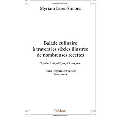 BALADE CULINAIRE A TRAVERS LES SIECLES, ILLUSTREE DE NOMBREUSES RECETTES - TOME 2 - PARTIE 1/3 - DEP