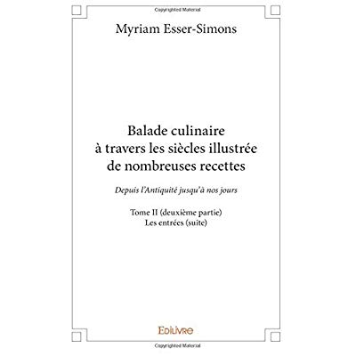 BALADE CULINAIRE A TRAVERS LES SIECLES, ILLUSTREE DE NOMBREUSES RECETTES - TOME 2 - PARTIE 2/3 - DEP