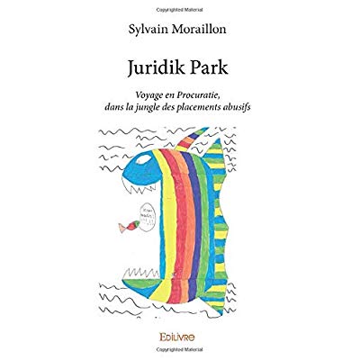JURIDIK PARK - VOYAGE EN PROCURATIE, DANS LA JUNGLE DES PLACEMENTS ABUSIFS