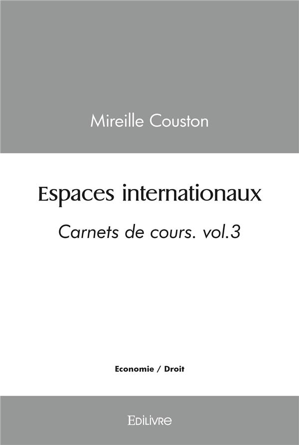 ESPACES INTERNATIONAUX - CARNETS DE COURS VOLUME 3
