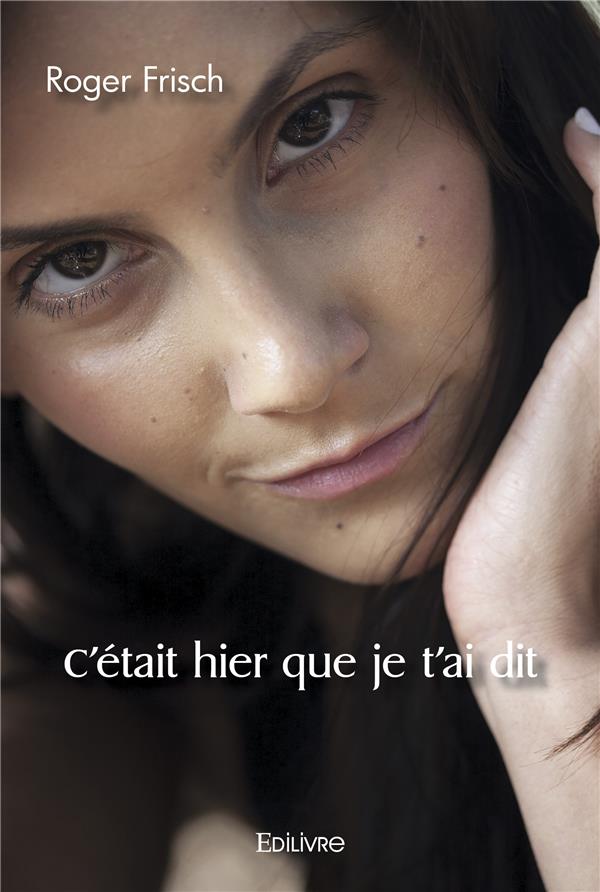 C'ETAIT HIER QUE JE T'AI DIT