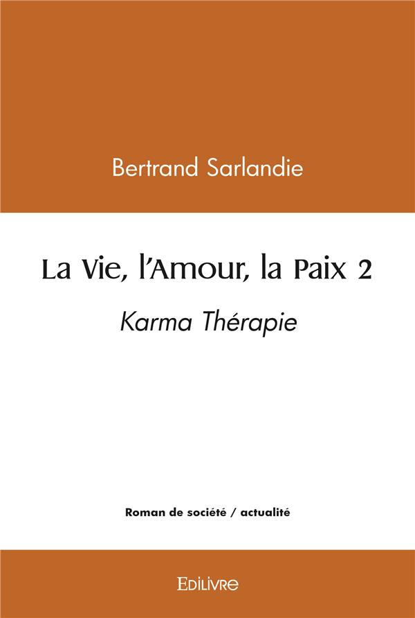 LA VIE, L'AMOUR, LA PAIX 2 - KARMA THERAPIE