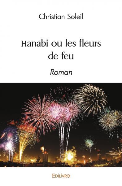 HANABI OU LES FLEURS DE FEU - ROMAN