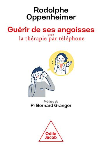 GUERIR DES SES ANGOISSES - AVEC LA THERAPIE PAR TELEPHONE
