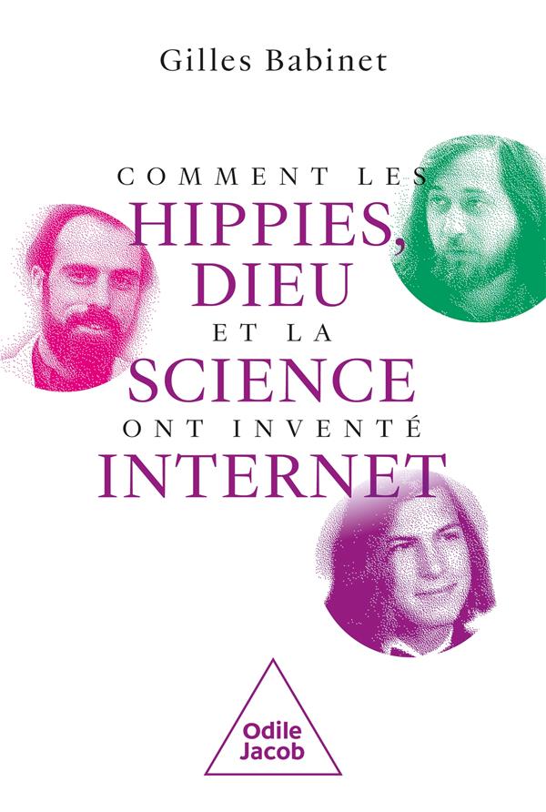 COMMENT LES HIPPIES, DIEU ET LA SCIENCE ONT INVENTE INTERNET