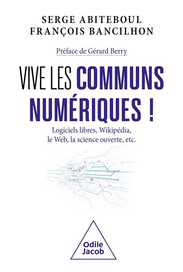 VIVE LES COMMUNS NUMERIQUES ! - LOGICIELS LIBRES, WIKIPEDIA, LE WEB, LA SCIENCE OUVERTE, ETC.