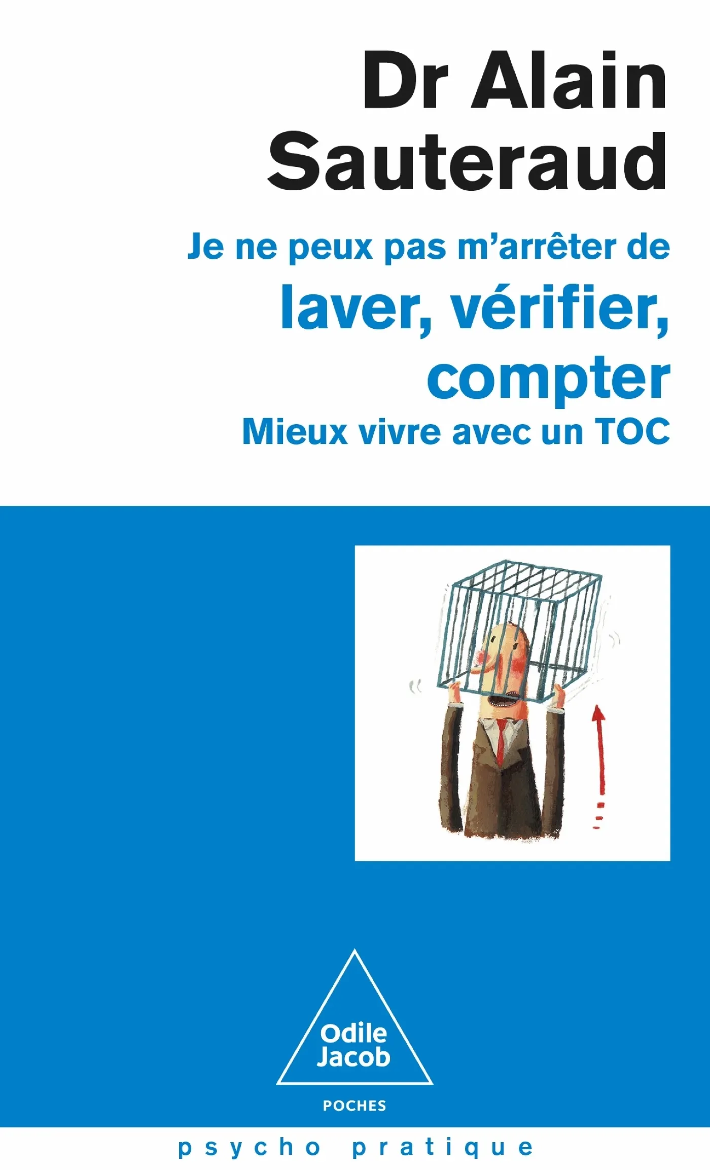 JE NE PEUX PAS M'ARRETER DE LAVER, VERIFIER, COMPTER - MIEUX VIVRE AVEC UN TOC
