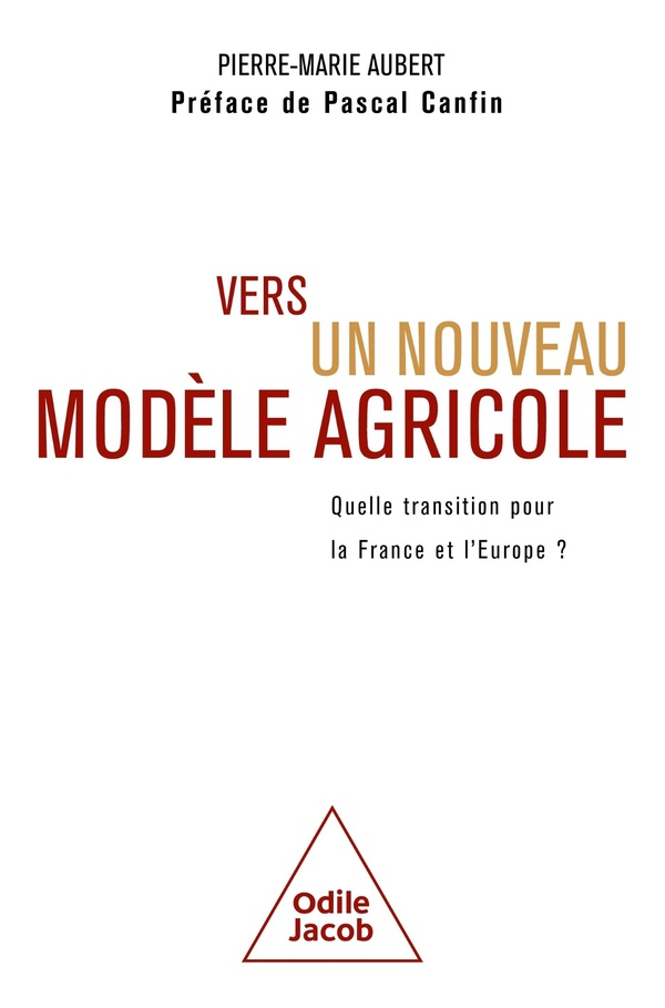 VERS UN NOUVEAU MODELE AGRICOLE - QUELLE TRANSITION POUR LA FRANCE ET L'EUROPE?