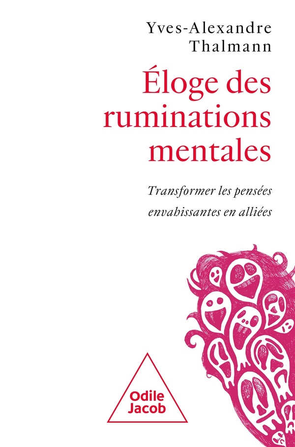 ELOGE DES RUMINATIONS MENTALES - TRANSFORMER LES PENSEES ENVAHISSANTES EN ALLIEES