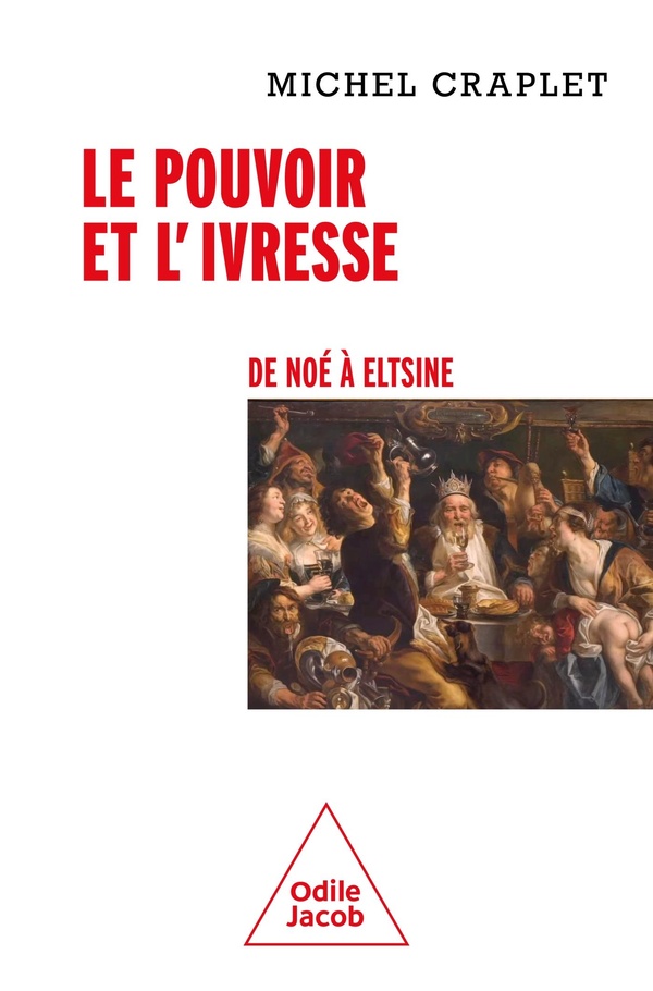 LE POUVOIR ET L'IVRESSE - DE NOE A ELSTINE