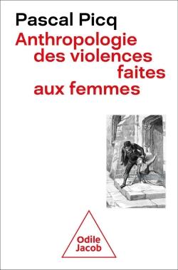 ANTHROPOLOGIE DES VIOLENCES FAITES AUX FEMMES AU XXIE SIECLE