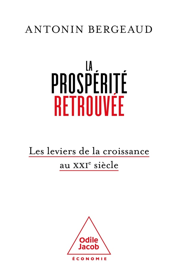 LA PROSPERITE RETROUVEE - LES LEVIERS DE LA CROISSANCE AU XXIE SIECLE