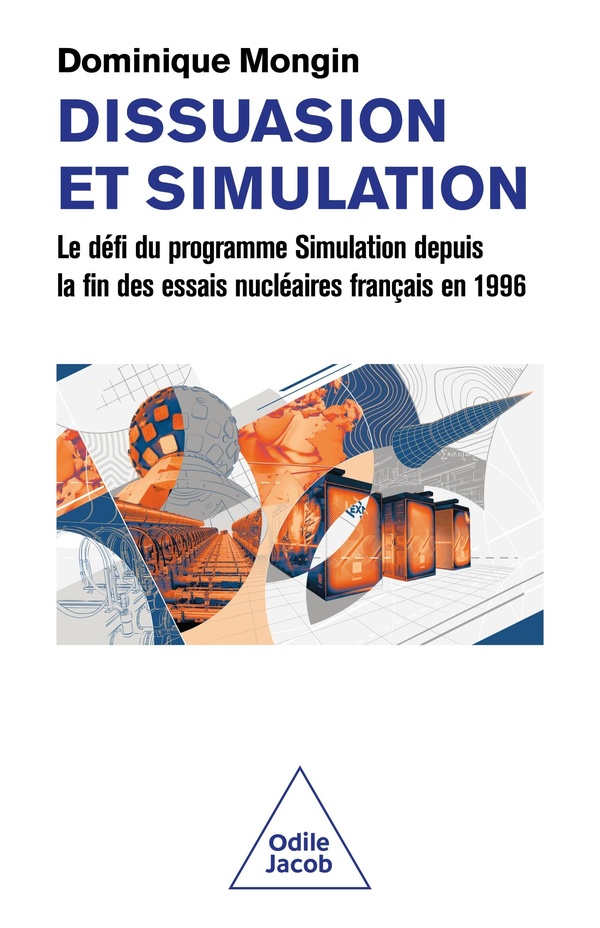 DISSUASION ET SIMULATION - LE DEFI DU PROGRAMME SIMULATION DEPUIS LA FIN DES ESSAIS NUCLEAIRES FRANC