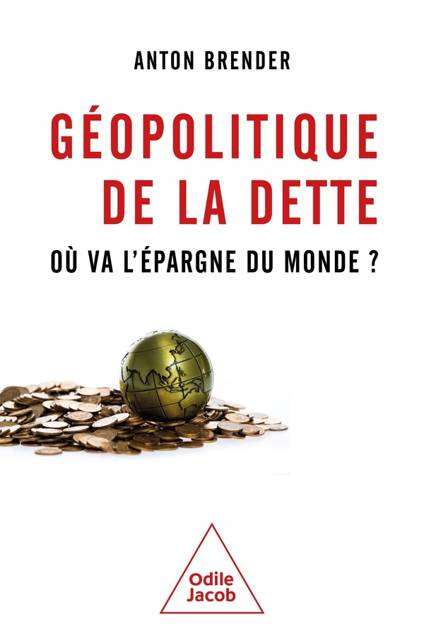 GEOPOLITIQUE DE LA DETTE - OU VA L'EPARGNE DU MONDE ?