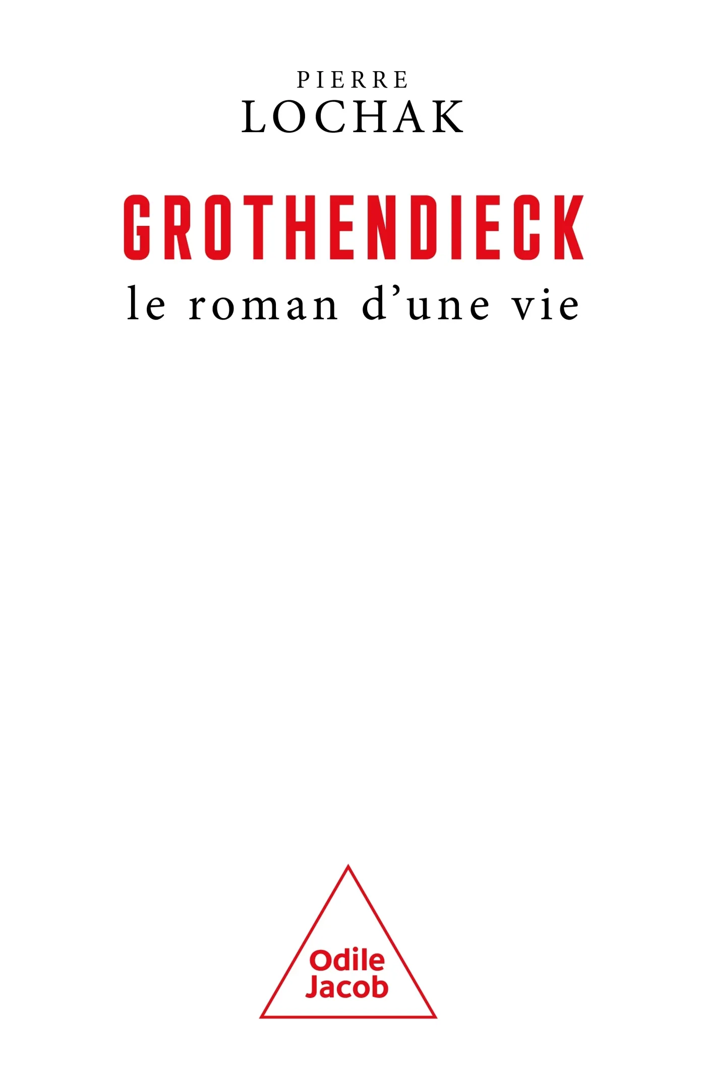 GROTHENDIECK, LE ROMAN D'UNE VIE