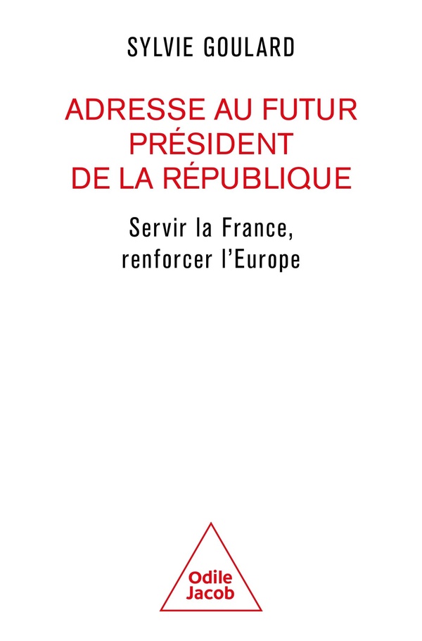 ADRESSE AU FUTUR PRESIDENT DE LA REPUBLIQUE - SERVIR LA FRANCE, RENFORCER L'EUROPE
