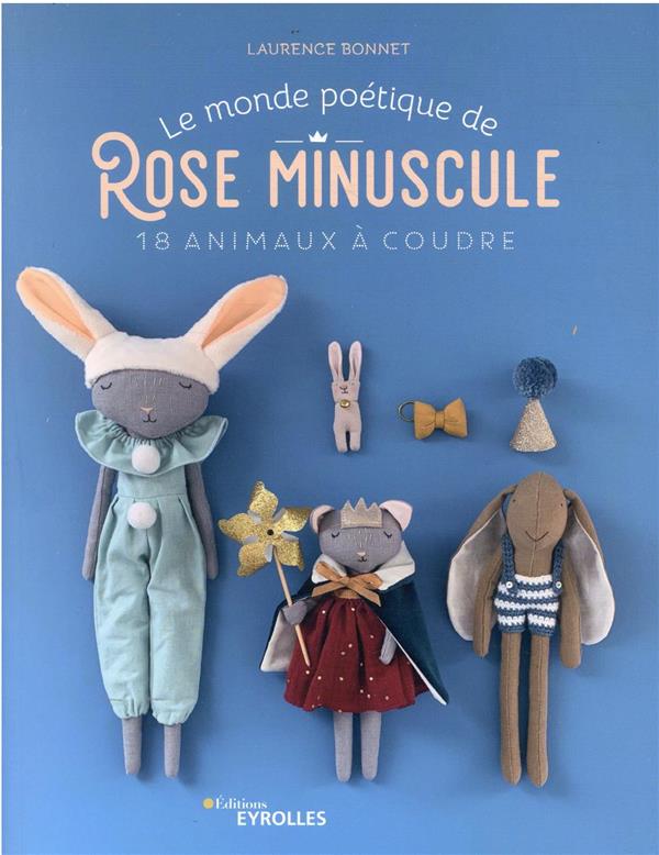 LE MONDE POETIQUE DE ROSE MINUSCULE - 18 ANIMAUX A COUDRE